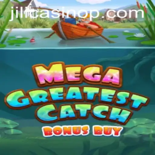 Unveiling MegaGreatestCatchBonusBuy: An Exciting Adventure in Jili Casino